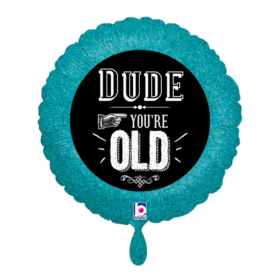 Runder Folienballon in Türkis mit schwarzem Zentrum und der Aufschrift „Dude You’re Old“.